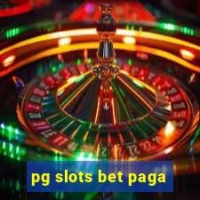 pg slots bet paga